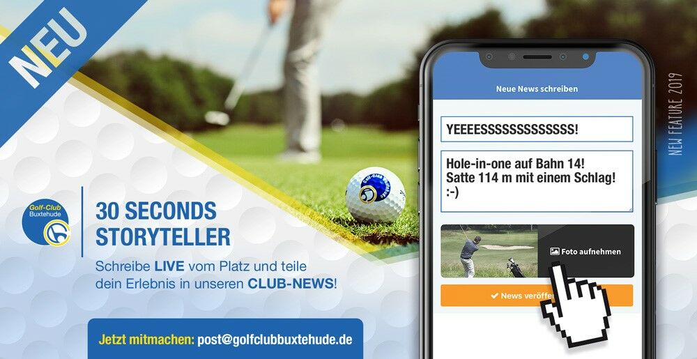 Sie möchten auch "live" vom Golfplatz berichten?  Jetzt "30 Seconds Story Teller" werden.